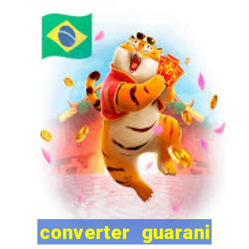 converter guarani em reais